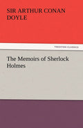 The Memoirs of Sherlock Holmes - Classic Short Stories Collection