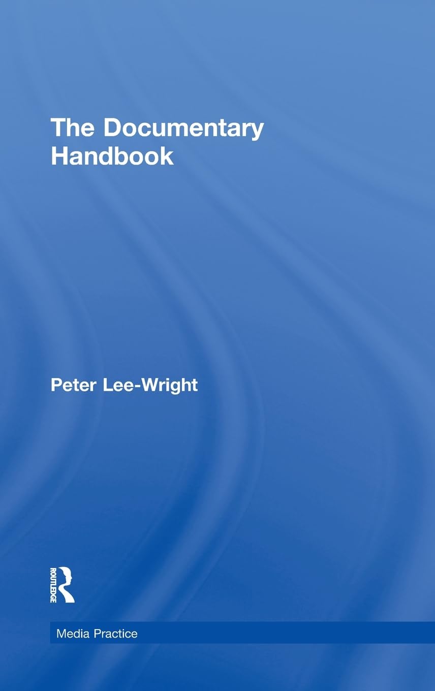 The Documentary Handbook: Essential Guide for Media Practice