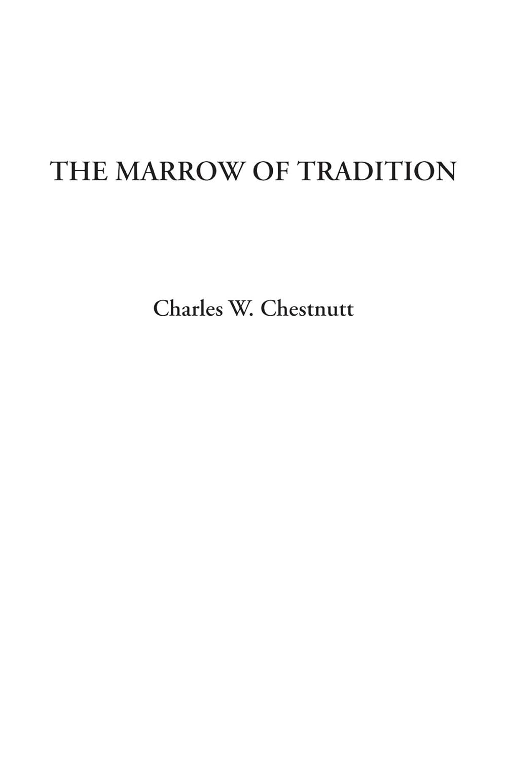 The Marrow of Tradition by Charles W. Chestnutt: A Deep Dive
