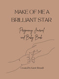 Make of Me a Brilliant Star Pregnancy Journal and Baby Book - Inspired