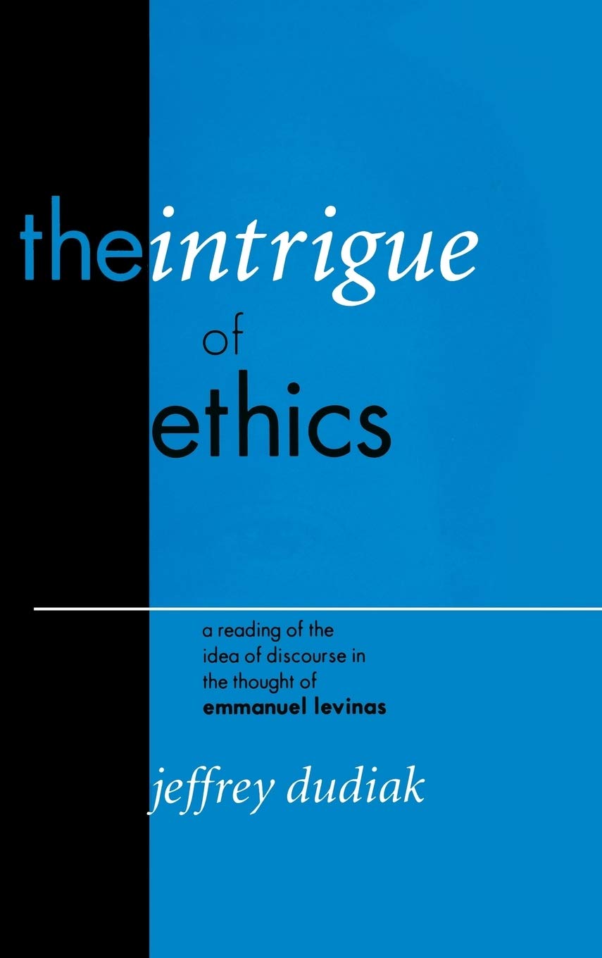 The Intrigue of Ethics: Discourse in Emmanuel Levinas' Thought