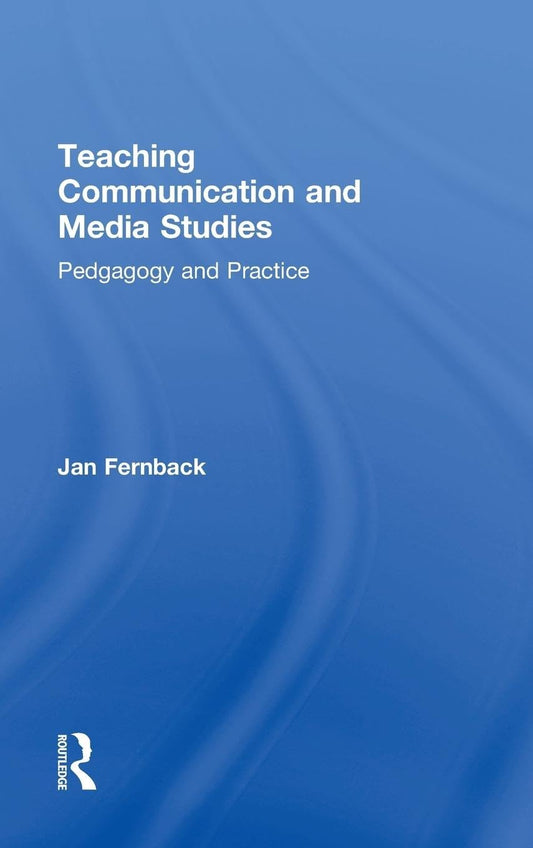 Teaching Communication and Media Studies: Pedagogy and Practice Guide