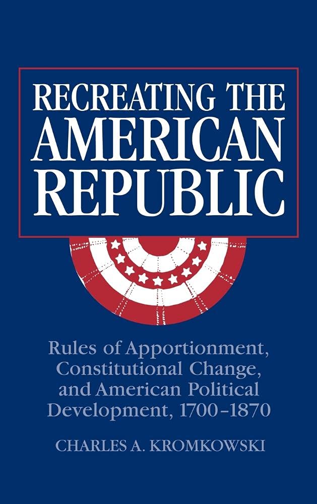 Recreating the American Republic: Apportionment and Political Change