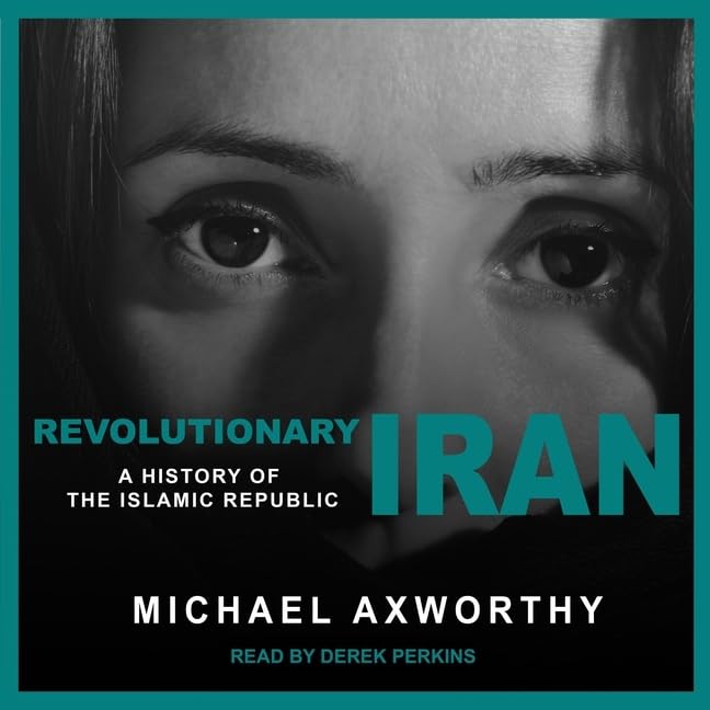 Revolutionary Iran: A Comprehensive History of the Islamic Republic
