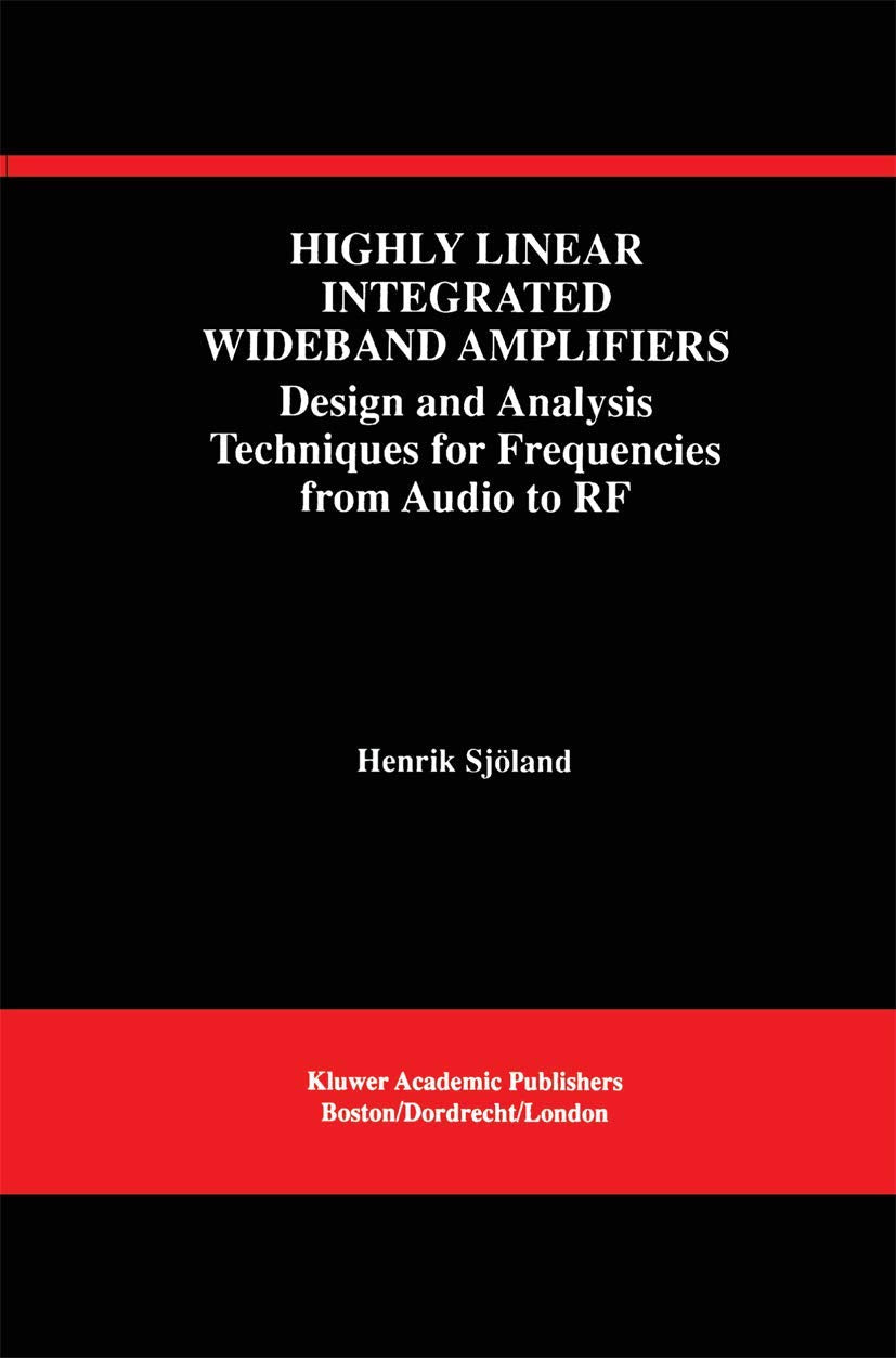 Highly Linear Integrated Wideband Amplifiers for Audio to RF