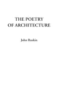 The Poetry of Architecture by John Ruskin: A Timeless Exploration