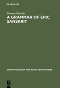 A Grammar of Epic Sanskrit - Definitive Reference for Epic Language