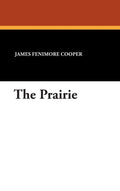 The Prairie by James Fenimore Cooper: A Captivating Tale of Adventure