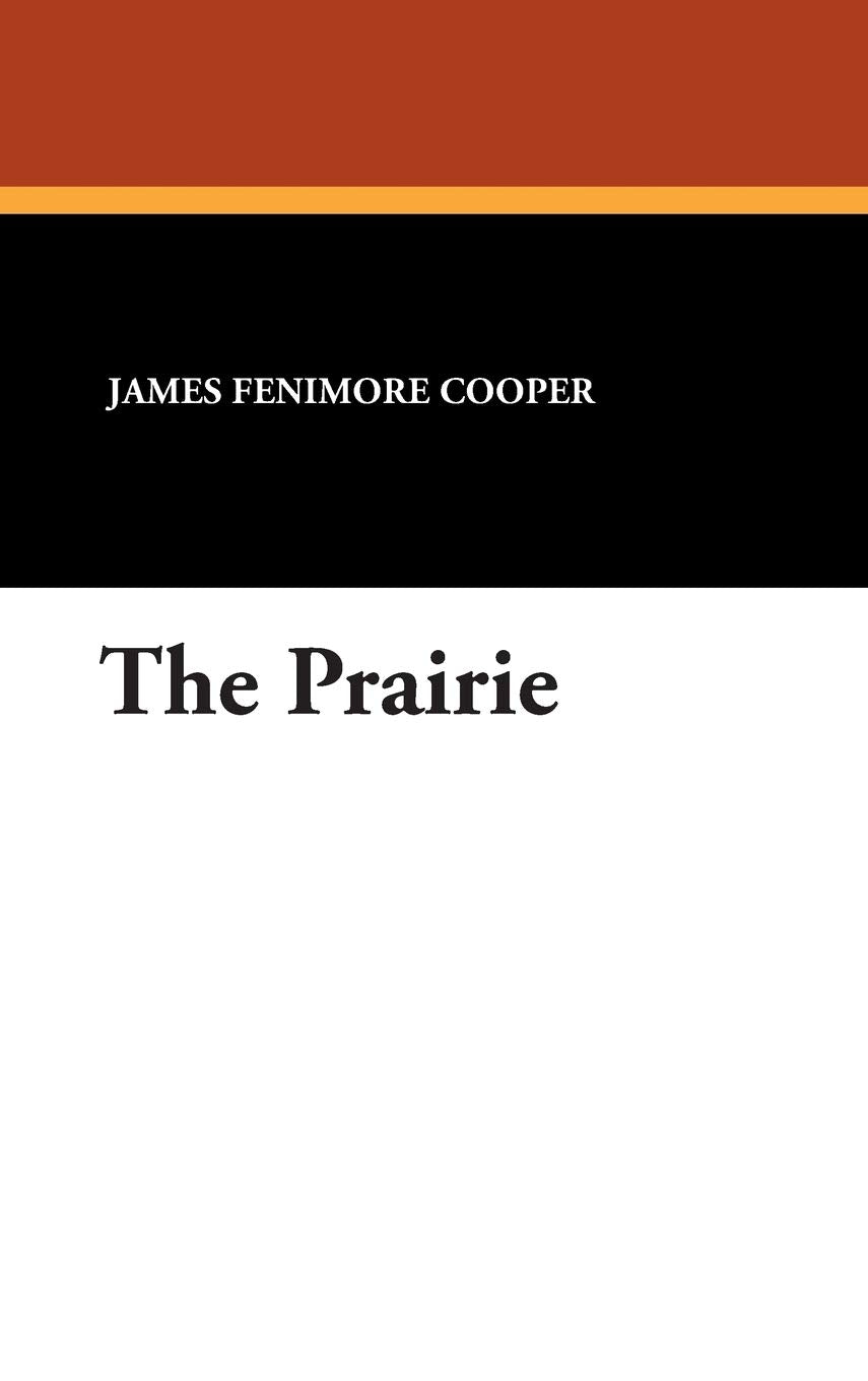 The Prairie by James Fenimore Cooper: A Captivating Tale of Adventure