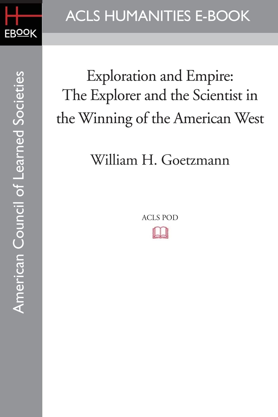 Exploration and Empire: The Explorer and Scientist in the West