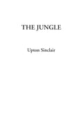 The Jungle by Upton Sinclair: A Gripping Tale of Struggle