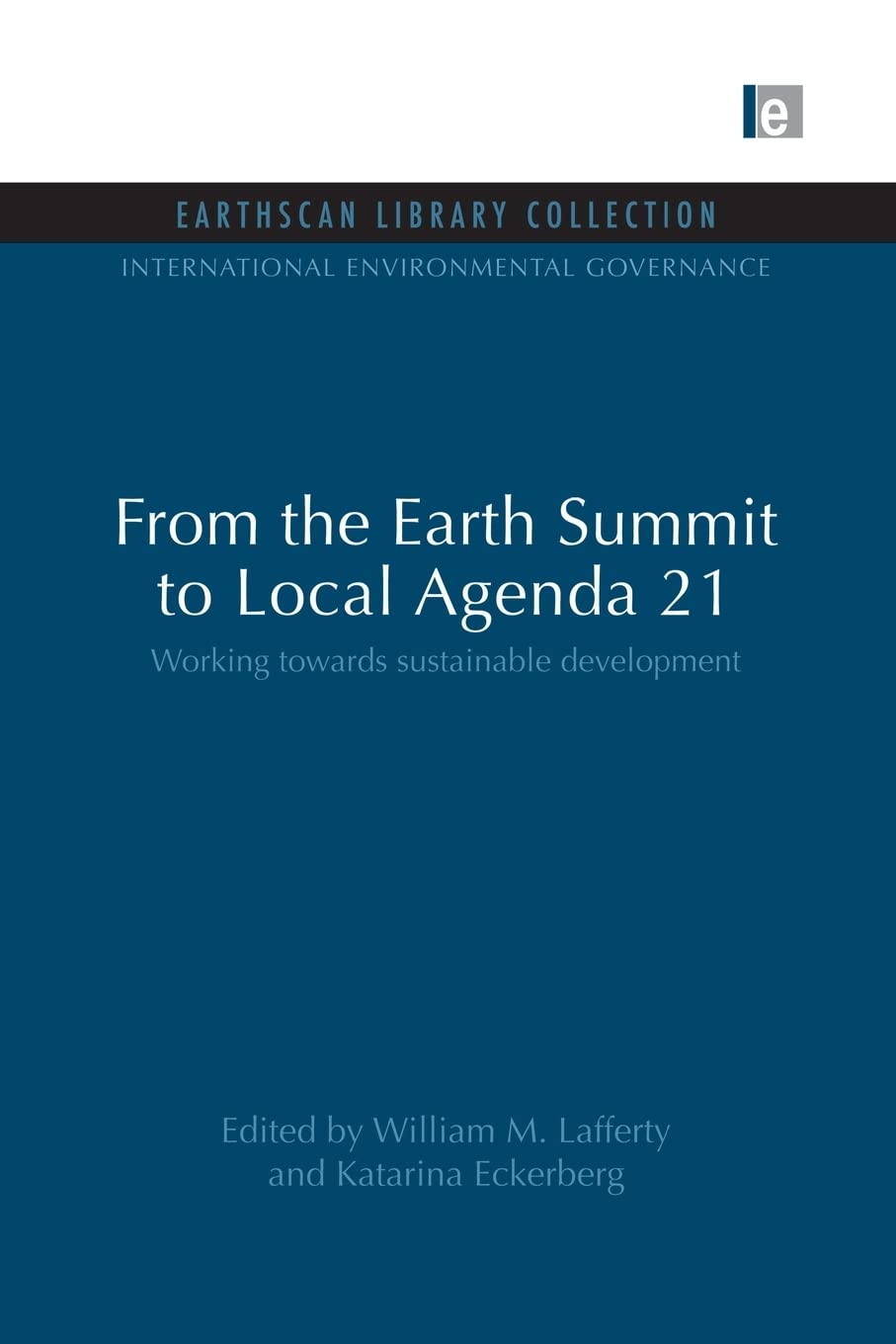 From the Earth Summit to Local Agenda 21: A Comprehensive Guide