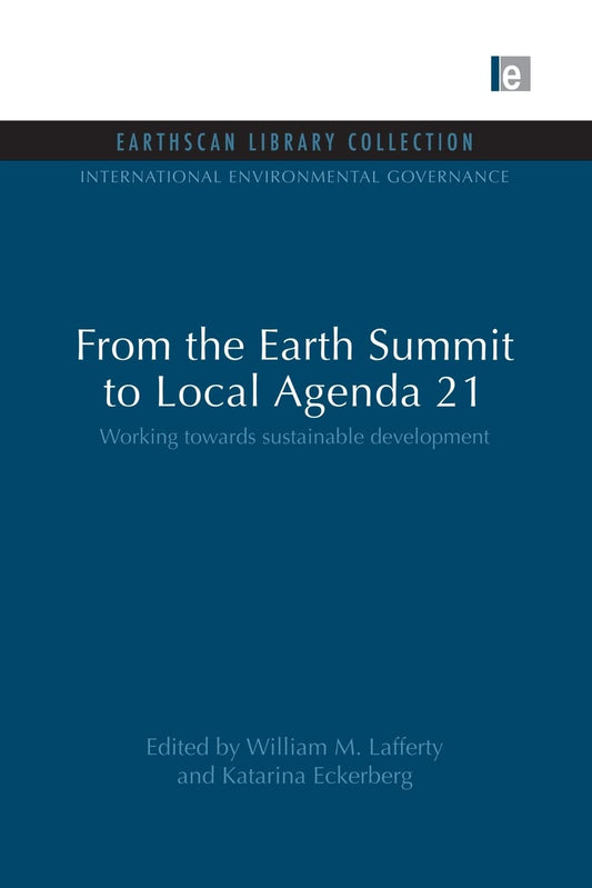 From the Earth Summit to Local Agenda 21: A Comprehensive Guide