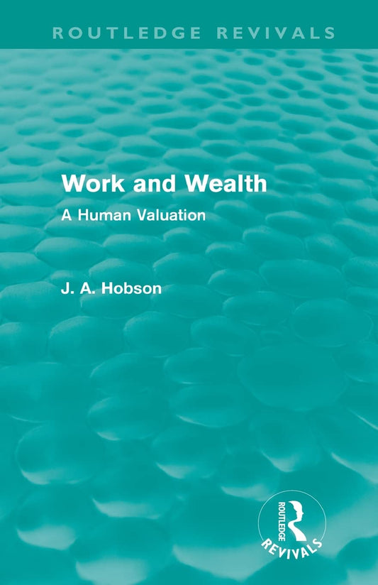Work and Wealth: A Human Valuation by J. A. A. Hobson Review