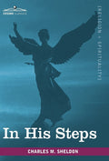 In His Steps: What Would Jesus Do? - Timeless Christian Novel