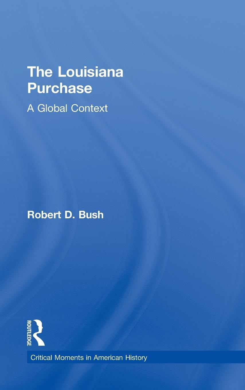 The Louisiana Purchase: A Critical Moment in American History