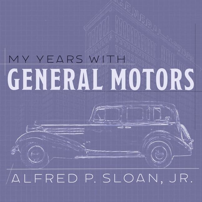 My Years With General Motors: A Deep Dive into Automotive History