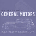 My Years with General Motors - Classic Management Memoir