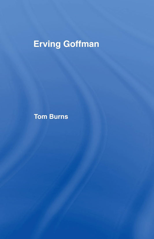 Erving Goffman: A Comprehensive Exploration of His Theories