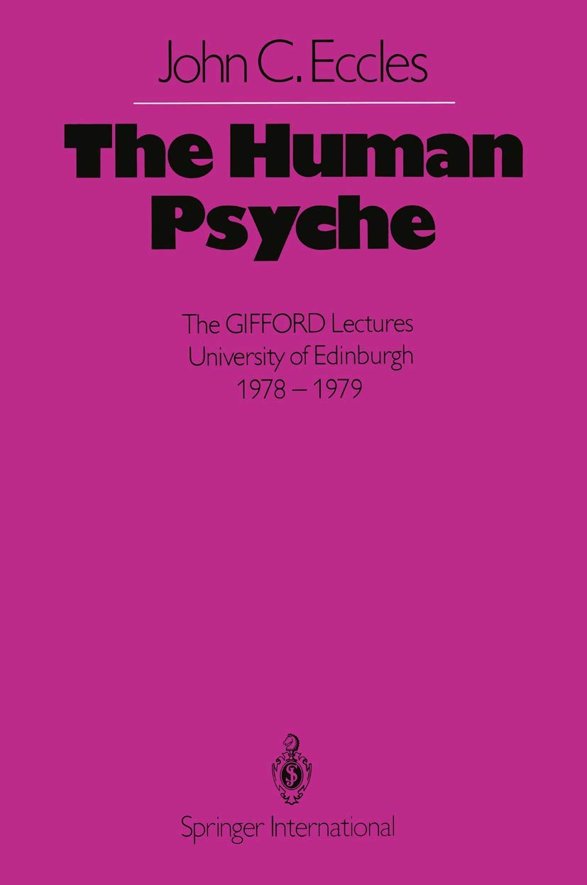 The Human Psyche: The GIFFORD Lectures by Sir John C. Eccles