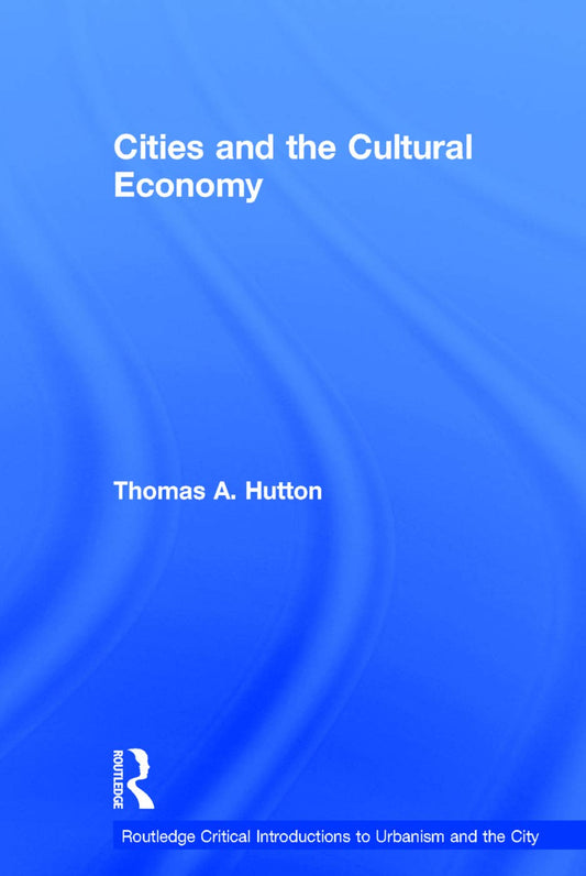 Cities and the Cultural Economy: A Deep Dive into Urbanism