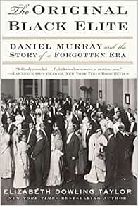 The Original Black Elite: Daniel Murray's Impact on History