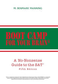 Boot Camp for Your Brain: A No-Nonsense Guide to the SAT - Practical