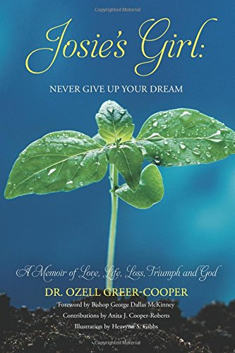 Josie's Girl: Never Give Up Your Dream Memoir of Love and Life