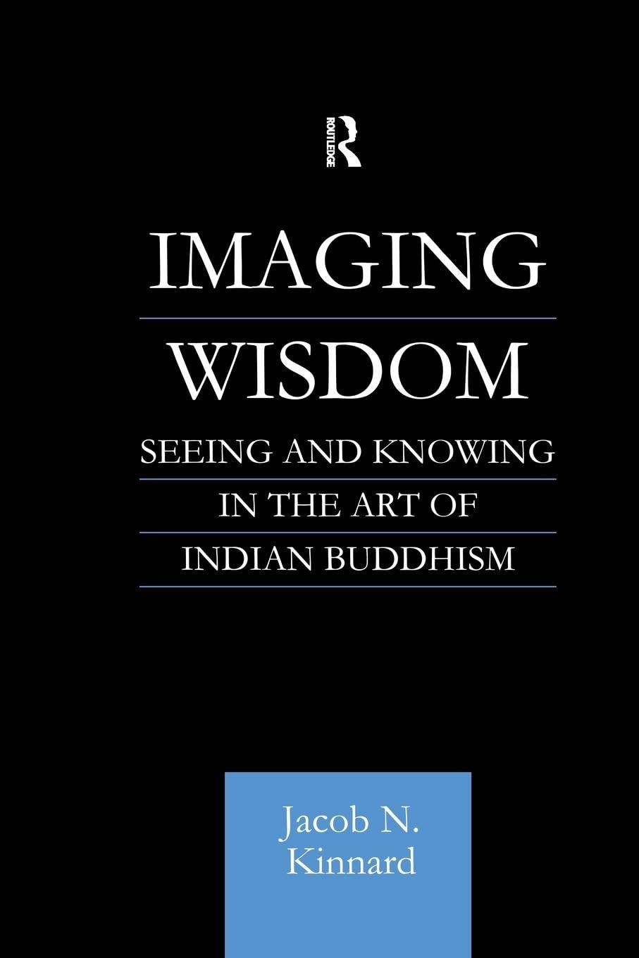 Imaging Wisdom: Routledge Critical Studies in Buddhism Review