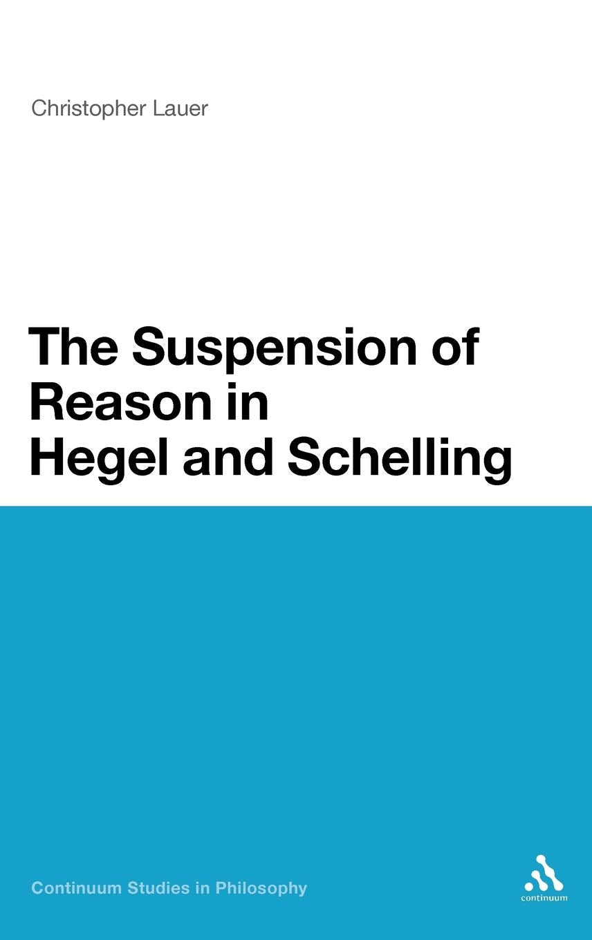 The Suspension of Reason in Hegel and Schelling: A Deep Dive