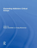Expanding Addiction: Critical Essays - Contextual Perspectives