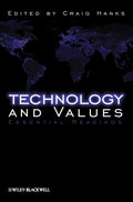 Technology and Values: Essential Readings - Anthology