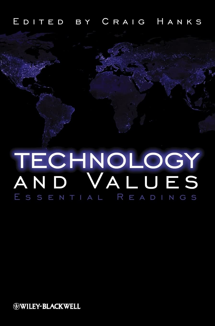 Technology and Values: Essential Readings for Modern Thinkers