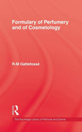 Formulary of Perfumery and of Cosmetology - Classic Guide to Fragrance