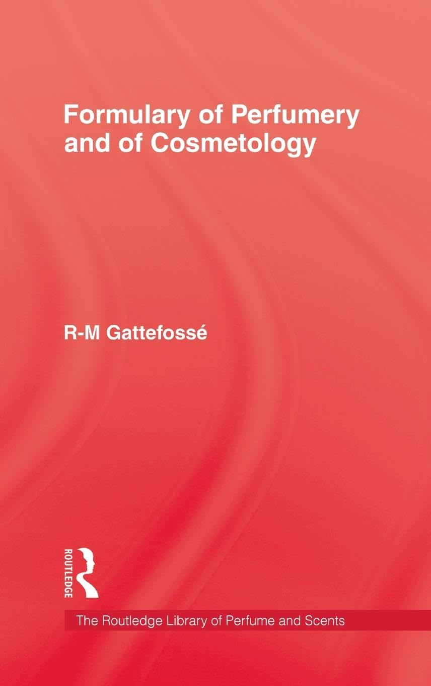 Formulary of Perfumery and Cosmetology: A Comprehensive Guide