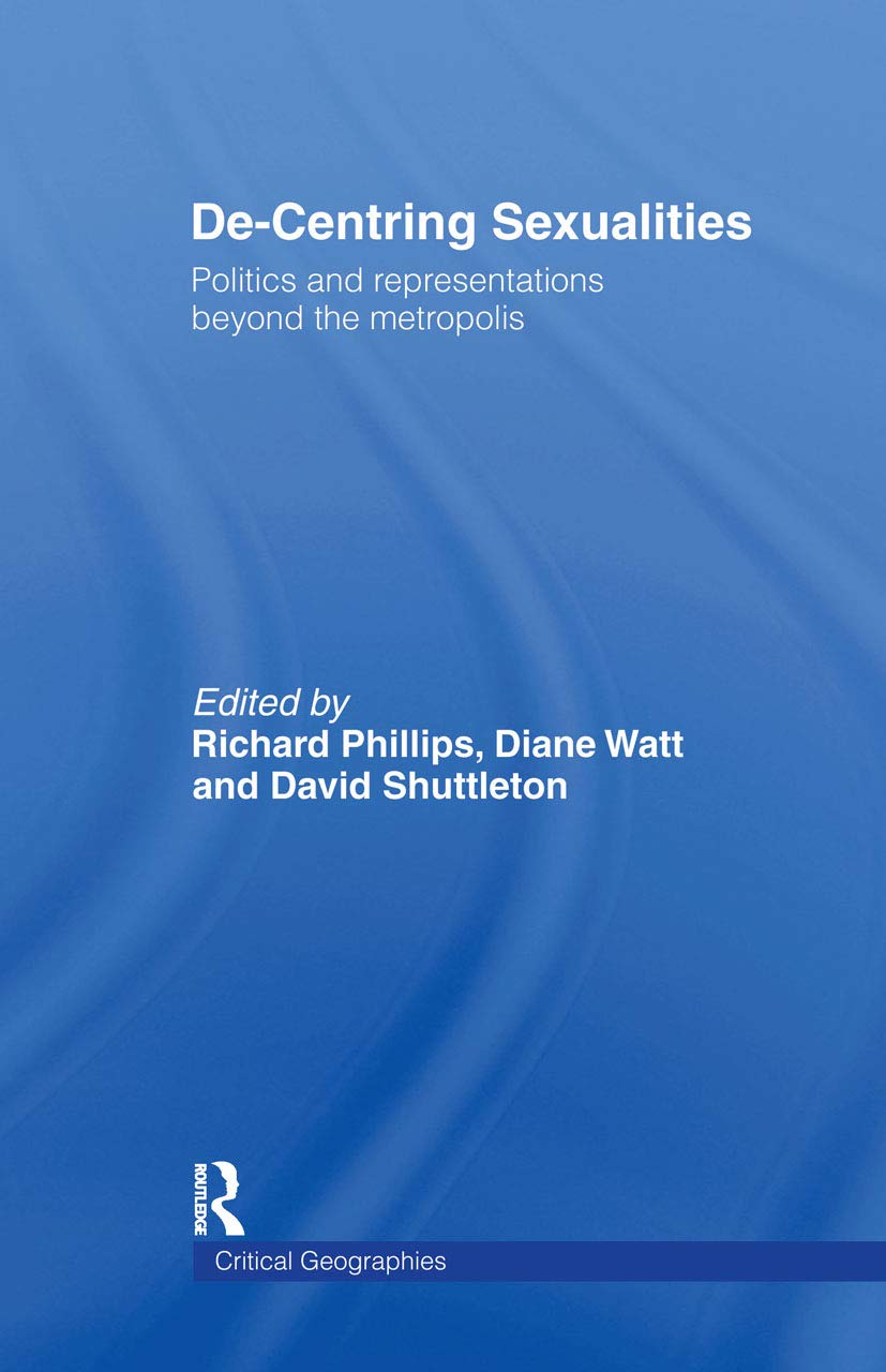 De-Centering Sexualities: A Critical Geographies Perspective