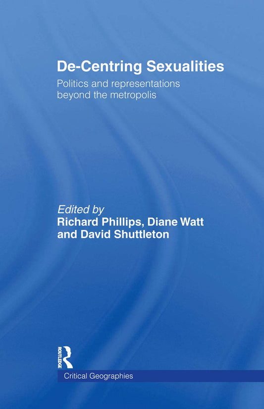 De-Centering Sexualities: A Critical Geographies Perspective