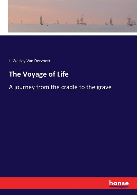 The Voyage of Life: A Journey from the Cradle to the Grave