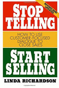 Stop Telling, Start Selling: Customer-Focused Dialogue