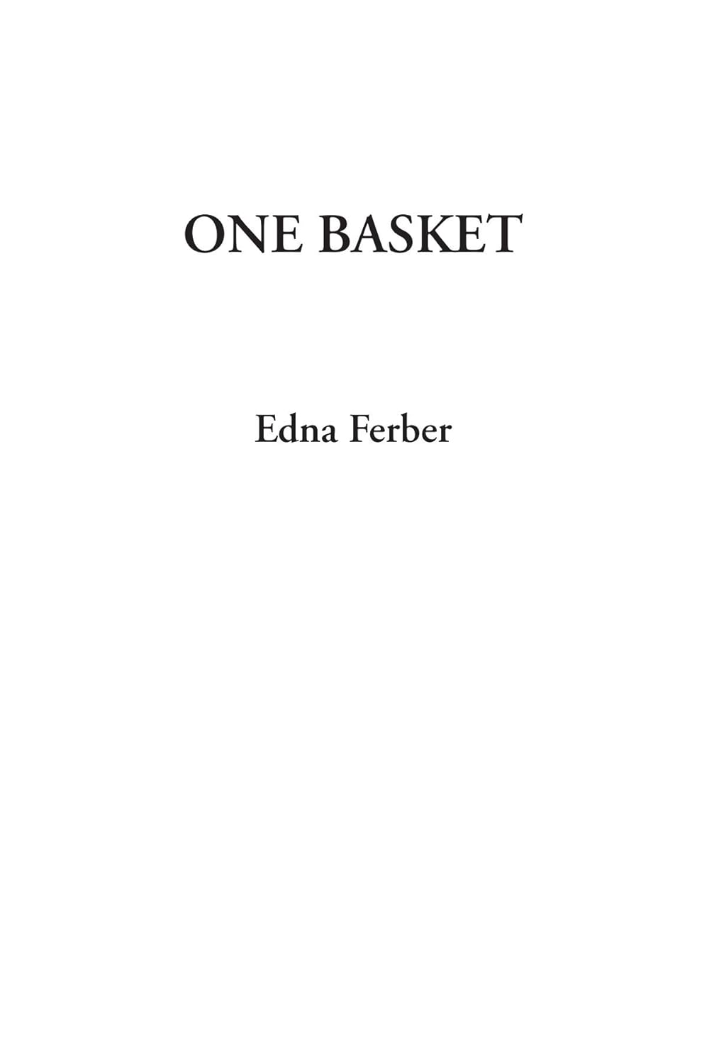 One Basket by Edna Ferber: A Captivating Literary Journey