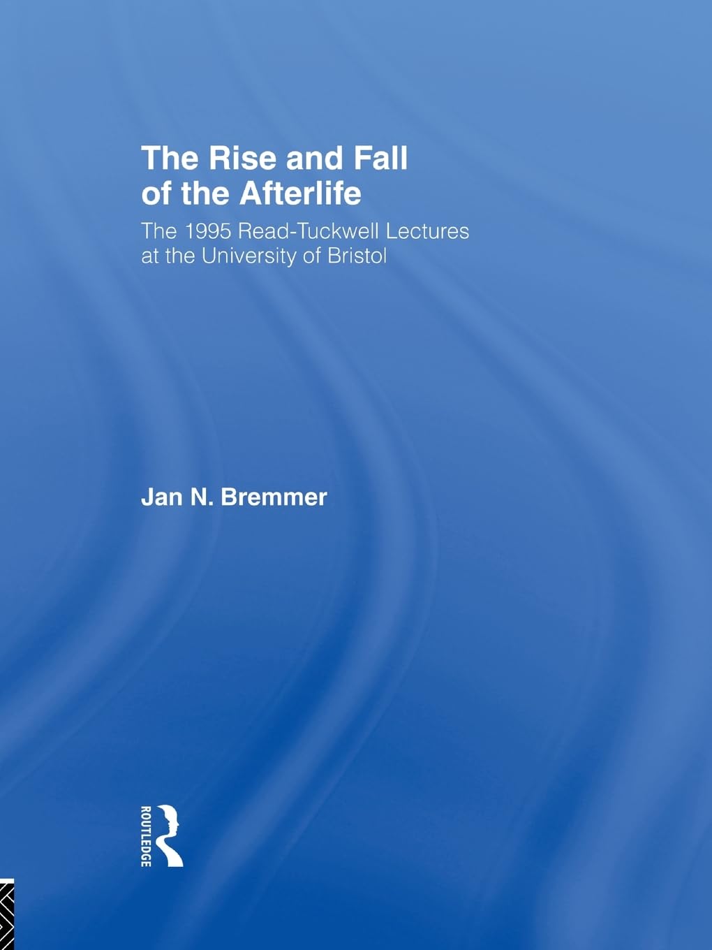 The Rise and Fall of the Afterlife by Jan N. Bremmer Review