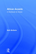 African Accents Workbook for Actors - Practical Accent Profiles