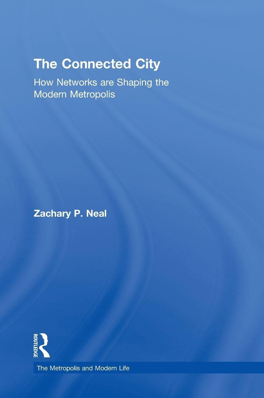 The Connected City: Networks Shaping Modern Metropolis Life