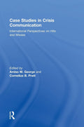 Case Studies in Crisis Communication: Insights on Hits and Misses