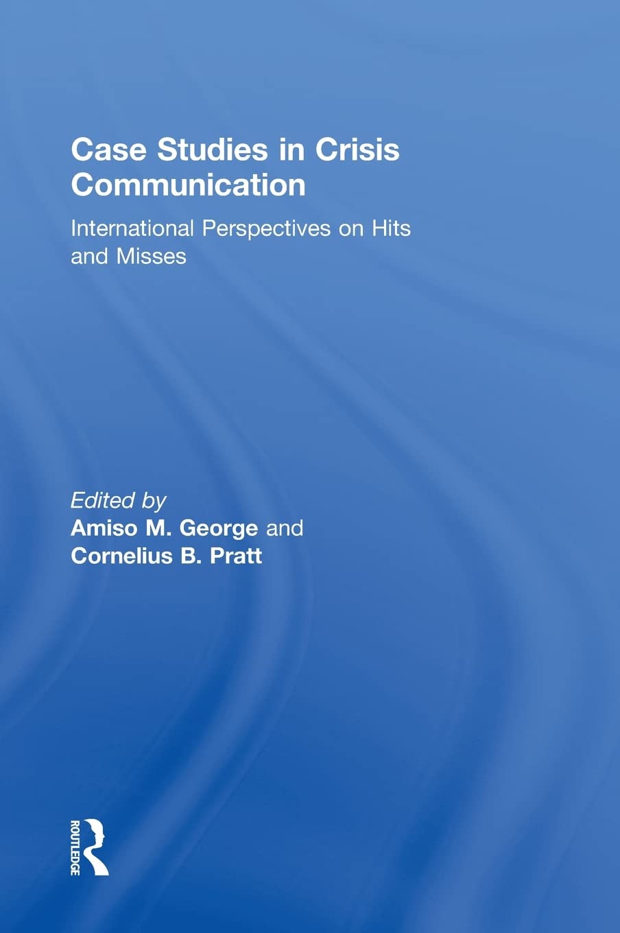 Case Studies in Crisis Communication: Insights on Hits and Misses