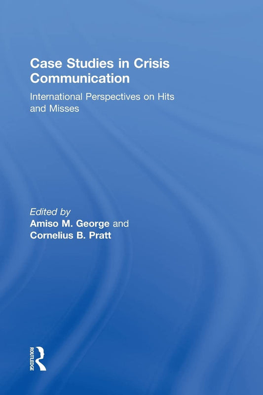 Case Studies in Crisis Communication: Insights on Hits and Misses