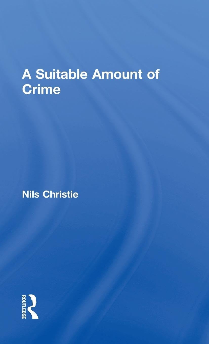 A Suitable Amount of Crime by Nils Christie - A Thought-Provoking Read