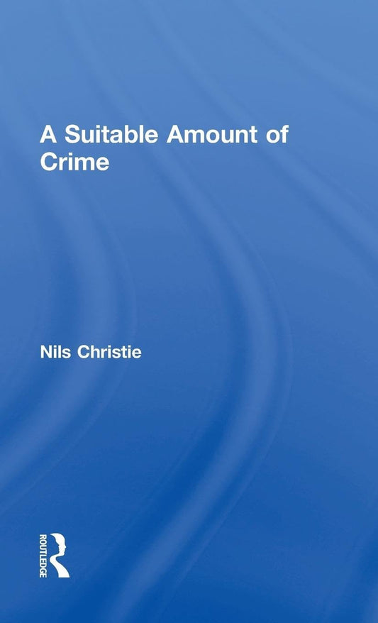 A Suitable Amount of Crime by Nils Christie - A Thought-Provoking Read