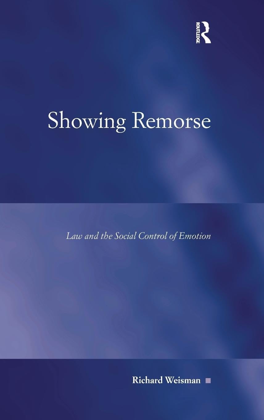 Showing Remorse: Law and the Social Control of Emotion Review