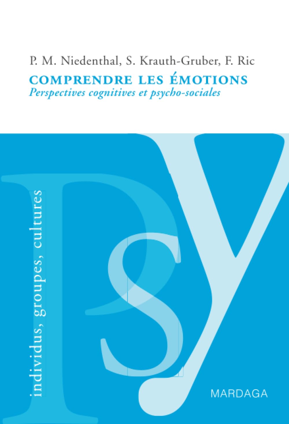 Comprendre les emotions: Perspectives cognitives et psycho-sociales